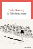 Descargar Ebooks mobile gratis LA FILLE DE MA MÈRE (Literatura española) de CATHY KARSENTY ePub iBook