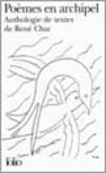 poemes en archipel: anthologie de textes de rene char-rene char-9782070343751 poemes en archipel: anthologie de textes de rene char-rene char-9782070343751