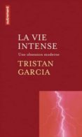 la vie intense : une obsession moderne-tristan garcia-9782746743151 la vie intense : une obsession moderne-tristan garcia-9782746743151