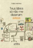TEUS LÁBIOS SÓ NÃO ME DISSERAM ADEUS