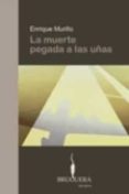 la muerte pegada a las uñas-enrique murillo-9788402420251 la muerte pegada a las uñas-enrique murillo-9788402420251