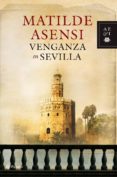venganza en sevilla (ebook)-matilde asensi-9788408095651 venganza en sevilla (ebook)-matilde asensi-9788408095651