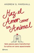 haz el amor como un animal-andrew g. marshall-9788408112051 haz el amor como un animal-andrew g. marshall-9788408112051