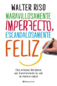 maravillosamente imperfecto, escandalosamente feliz-walter riso-9788408151951 maravillosamente imperfecto, escandalosamente feliz-walter riso-9788408151951