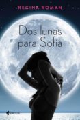dos lunas para sofia-regina roman-9788408163251 dos lunas para sofia-regina roman-9788408163251