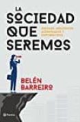 la sociedad que seremos-belen barreiro-9788408172451 la sociedad que seremos-belen barreiro-9788408172451