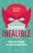 una memoria infalible: brilla en sociedad sin usar tu smartphone-sebastien martinez-9788408180951 una memoria infalible: brilla en sociedad sin usar tu smartphone-sebastien martinez-9788408180951