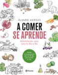 a comer se aprende-alvaro vargas-9788408184751 a comer se aprende-alvaro vargas-9788408184751