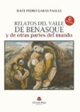 Descargar google book RELATOS DEL VALLE DE BENASQUE Y DE OTRAS PARTES DEL MUNDO de GABÁS PALLÁS RAÚL PEDRO en español 9788411893251 FB2
