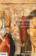 leyenda traicionada: la verdadera historia de bellido dolfos-enrique sanchez sotelo-9788415074151 leyenda traicionada: la verdadera historia de bellido dolfos-enrique sanchez sotelo-9788415074151