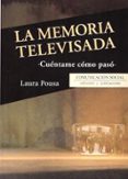 la memoria televisada: cuentame como paso-laura pousa-9788415544951 la memoria televisada: cuentame como paso-laura pousa-9788415544951