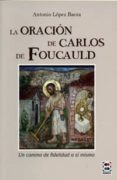 la oración de carlos de foucauld-antonio lópez baeza-9788415915751 la oración de carlos de foucauld-antonio lópez baeza-9788415915751