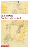contra la juventud-pablo d ors-9788416252251 contra la juventud-pablo d ors-9788416252251