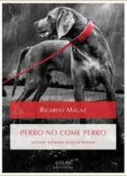perro no come perro-ricardo magaz-9788416613151 perro no come perro-ricardo magaz-9788416613151