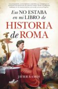 eso no estaba en mi libro de historia de roma-javier ramos de los santos-9788416622351 eso no estaba en mi libro de historia de roma-javier ramos de los santos-9788416622351