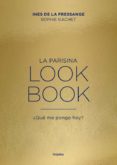 la parisina. lookbook: ¿que me pongo hoy?-ines de la fressange-sophie gachet-9788416895151 la parisina. lookbook: ¿que me pongo hoy?-ines de la fressange-sophie gachet-9788416895151