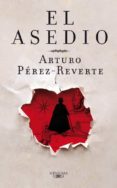 el asedio-arturo perez-reverte-9788420405551 el asedio-arturo perez-reverte-9788420405551