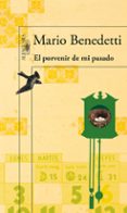 el porvenir de mi pasado-mario benedetti-9788420406251 el porvenir de mi pasado-mario benedetti-9788420406251