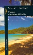 viernes o los limbos del pacifico (6ª ed.)-michel tournier-9788420422251 viernes o los limbos del pacifico (6ª ed.)-michel tournier-9788420422251