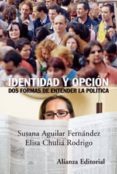 identidad y opcion: dos formas de entender la politica-susana aguilar fernandez-elisa chulia rodrigo-9788420648651 identidad y opcion: dos formas de entender la politica-susana aguilar fernandez-elisa chulia rodrigo-9788420648651