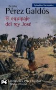 el equipaje del rey jose (episodios nacionales, 11. 2ª serie)-benito perez galdos-9788420656151 el equipaje del rey jose (episodios nacionales, 11. 2ª serie)-benito perez galdos-9788420656151