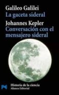 la gaceta sideral. conversacion con el mensajero sideral-galileo galilei-johannes kepler-9788420661551 la gaceta sideral. conversacion con el mensajero sideral-galileo galilei-johannes kepler-9788420661551
