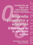desarrollo psicologico y educacion (vol. 2): psicologia de la edu cacion escolar-jesus palacios-alvaro marchesi-cesar coll-9788420686851 desarrollo psicologico y educacion (vol. 2): psicologia de la edu cacion escolar-jesus palacios-alvaro marchesi-cesar coll-9788420686851