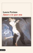 amor o lo que sea-laura freixas-9788423336951 amor o lo que sea-laura freixas-9788423336951