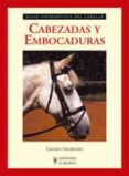 cabezadas y embocaduras : guias fotograficas del caballo-carolyn henderson-9788425517051 cabezadas y embocaduras : guias fotograficas del caballo-carolyn henderson-9788425517051