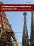 grasshopper para rhinoceros e impresion 3d (con cd-rom)-sergio gomez-jordi torner-9788426722751 grasshopper para rhinoceros e impresion 3d (con cd-rom)-sergio gomez-jordi torner-9788426722751