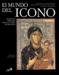(pe) el mundo del icono: desde los origenes hasta la caida de bizancio-9788428525251 (pe) el mundo del icono: desde los origenes hasta la caida de bizancio-9788428525251
