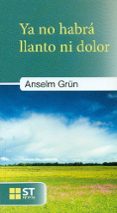 ya no habra llanto ni dolor-anselm grun-9788429321951 ya no habra llanto ni dolor-anselm grun-9788429321951