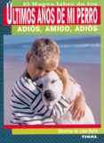 el nuevo libro de los ultimos años de mi perro: adios, amigo, adi os-christina de lima-netto-9788430532551 el nuevo libro de los ultimos años de mi perro: adios, amigo, adi os-christina de lima-netto-9788430532551