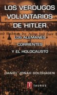 los verdugos voluntarios de hitler-daniel jonah goldhagen-9788430600151 los verdugos voluntarios de hitler-daniel jonah goldhagen-9788430600151