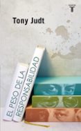 el peso de la responsabilidad-tony judt-9788430609451 el peso de la responsabilidad-tony judt-9788430609451