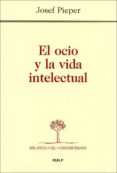 el ocio y la vida intelectual (7ª ed.)-josef pieper-9788432131851 el ocio y la vida intelectual (7ª ed.)-josef pieper-9788432131851