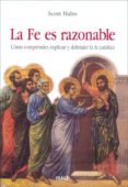 la fe es razonable: como comprender, explicar y defender la fe ca tolica-scott hahn-9788432137051 la fe es razonable: como comprender, explicar y defender la fe ca tolica-scott hahn-9788432137051