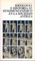 ideologia e historia: el fenomeno estoico en la sociedad antigua (4ª ed.)-gonzalo puente ojea-9788432301551 ideologia e historia: el fenomeno estoico en la sociedad antigua (4ª ed.)-gonzalo puente ojea-9788432301551