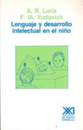 lenguaje y desarrollo intelectual en el niño (5ª ed.)-alexander romanovich luria-f. ia. yudovich-9788432304651 lenguaje y desarrollo intelectual en el niño (5ª ed.)-alexander romanovich luria-f. ia. yudovich-9788432304651