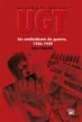 historia de la ugt vol 4: un sindicalismo de guerra (1936-1939)-gabriel pere-9788432313851 historia de la ugt vol 4: un sindicalismo de guerra (1936-1939)-gabriel pere-9788432313851