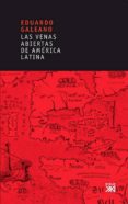 las venas abiertas de américa latina (ebook)-eduardo galeano-9788432315251 las venas abiertas de américa latina (ebook)-eduardo galeano-9788432315251