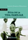 etica de la vida familiar: claves para una ciudadania comunitaria-agustin domingo moratalla-9788433020451 etica de la vida familiar: claves para una ciudadania comunitaria-agustin domingo moratalla-9788433020451