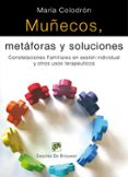 muñecos, metaforas y soluciones: costelaciones familiares en sesi on individual y otros usos terapeuticos-maria colodron-9788433023551 muñecos, metaforas y soluciones: costelaciones familiares en sesi on individual y otros usos terapeuticos-maria colodron-9788433023551