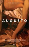 augusto: el primer emperador-anthony everitt-9788434401051 augusto: el primer emperador-anthony everitt-9788434401051