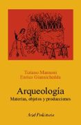 arqueologia: materias, objetos y producciones-tiziano mannoni-enrico giannichedda-9788434452251 arqueologia: materias, objetos y producciones-tiziano mannoni-enrico giannichedda-9788434452251