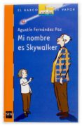 mi nombre es skywalker-agustin fernandez paz-9788434896451 mi nombre es skywalker-agustin fernandez paz-9788434896451