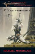 la torre evanescente: cronicas de elric v-michael moorcock-9788435018951 la torre evanescente: cronicas de elric v-michael moorcock-9788435018951