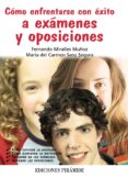 como enfrentarse con exito a examenes y oposiciones-fernando miralles muñoz-maria del carmen sanz segura-9788436825251 como enfrentarse con exito a examenes y oposiciones-fernando miralles muñoz-maria del carmen sanz segura-9788436825251