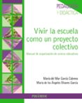 vivir la escuela como un proyecto colectivo-maria del mar garcia cabrera-maria angeles olivares garcia-9788436836851 vivir la escuela como un proyecto colectivo-maria del mar garcia cabrera-maria angeles olivares garcia-9788436836851
