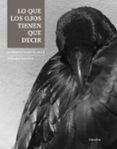 lo que los ojos tienen que decir-alberto garcia-alix-9788437633251 lo que los ojos tienen que decir-alberto garcia-alix-9788437633251